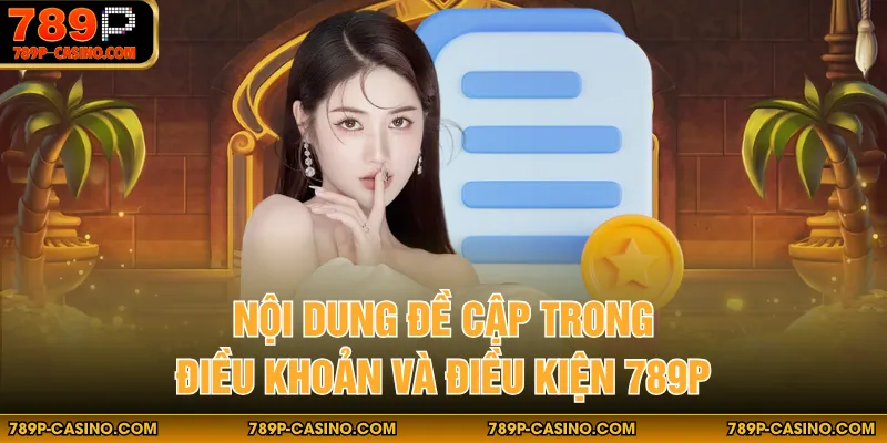 Nội dung đề cập trong điều khoản và điều kiện 789P